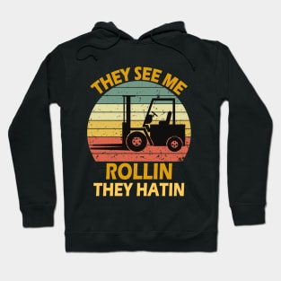 They See Me Rollin They Hatin Forklift Driver Fork Stacker Hoodie